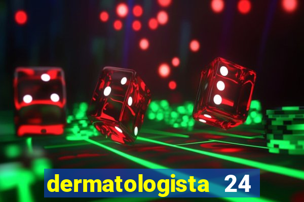 dermatologista 24 horas sp